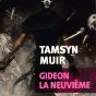 Gideon La Neuvième (Le Tombeau Scellé 1 , Tamsyn&nbsp;Muir)