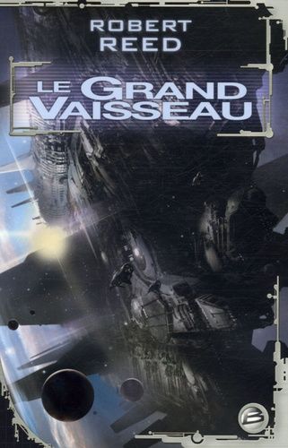 Extrait de la couverture du Grand Vaisseau de Robert Reed.